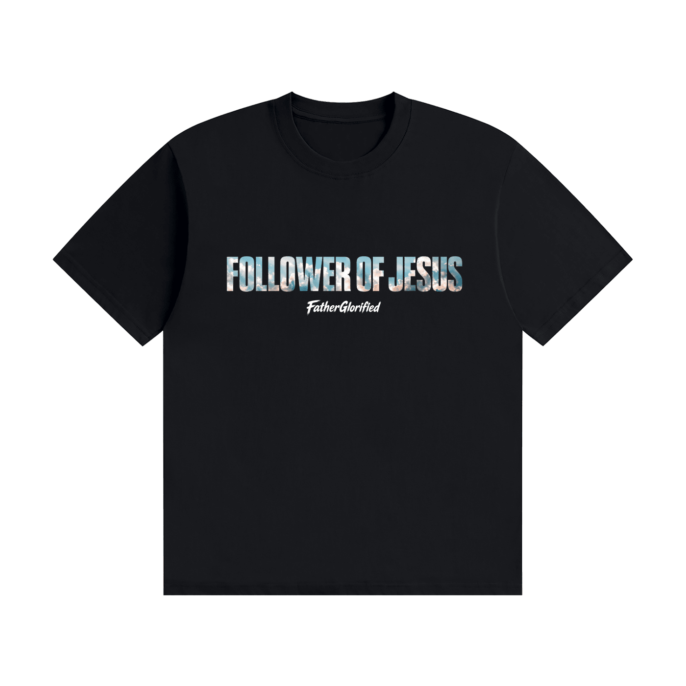 Follower of Jesus | T-Shirt - FatherGlorified